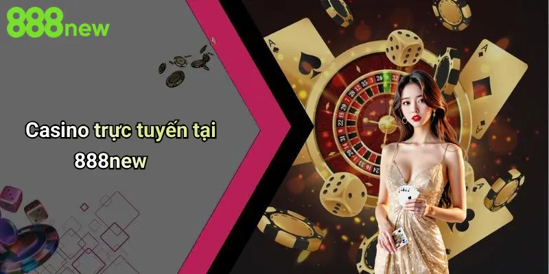 Casino trực tuyến tại 888new